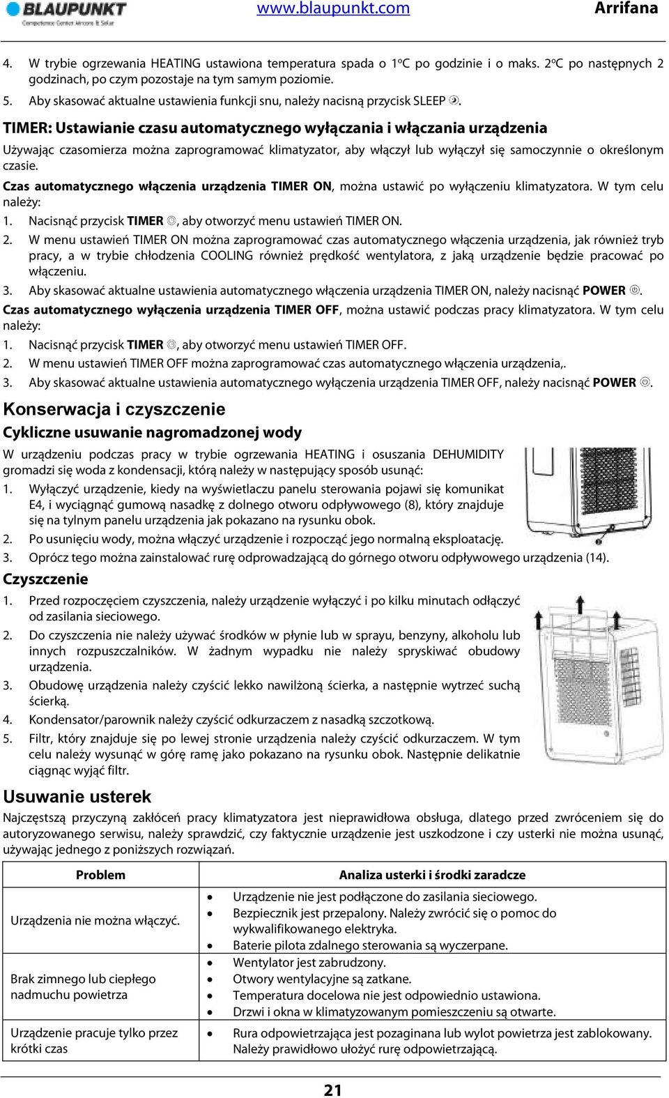 TIMER: Ustawianie czasu automatycznego wyłączania i włączania urządzenia Używając czasomierza można zaprogramować klimatyzator, aby włączył lub wyłączył się samoczynnie o określonym czasie.