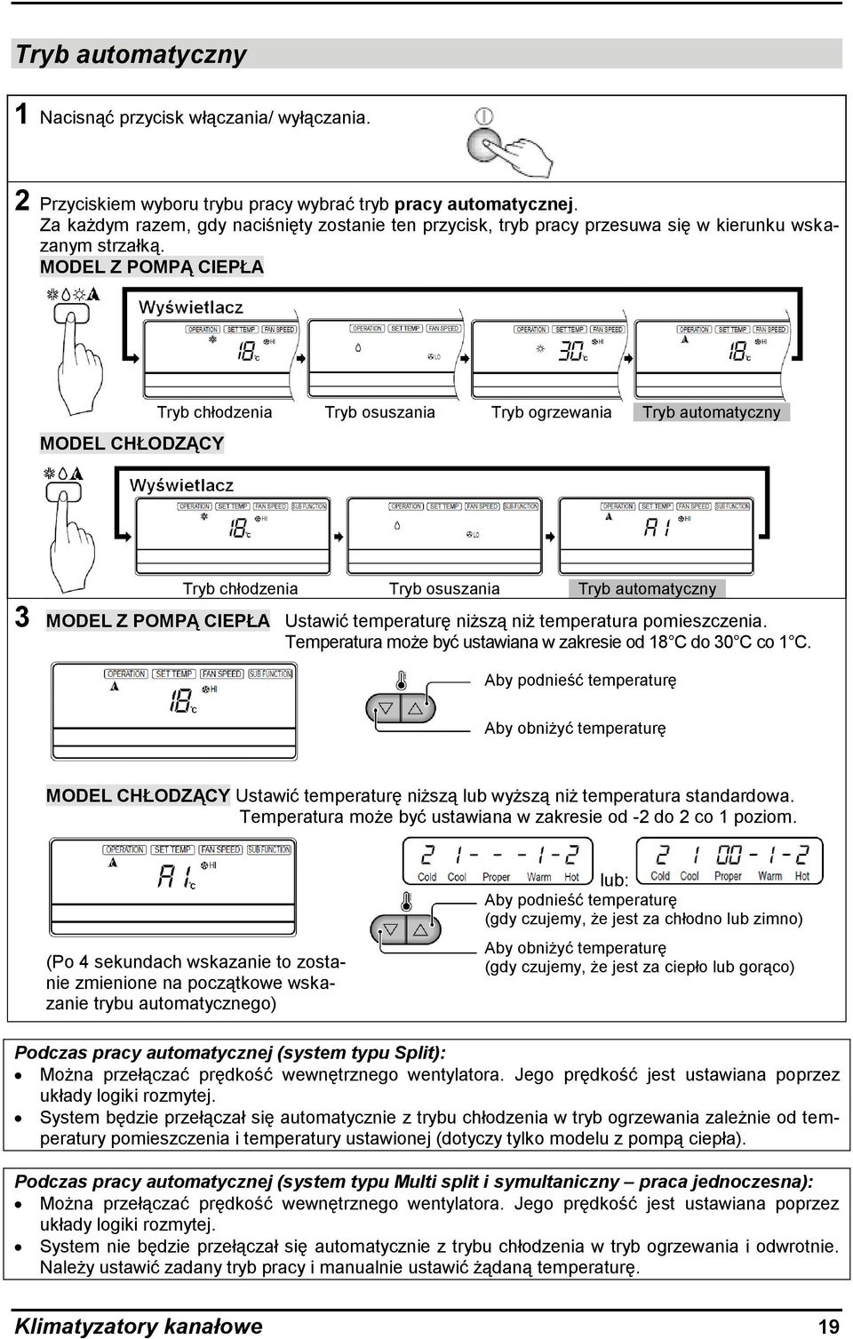MODEL Z POMPĄ CIEPŁA MODEL CHŁODZĄCY Tryb chłodzenia Tryb osuszania Tryb ogrzewania Tryb automatyczny Tryb chłodzenia Tryb osuszania Tryb automatyczny 3 MODEL Z POMPĄ CIEPŁA Ustawić temperaturę