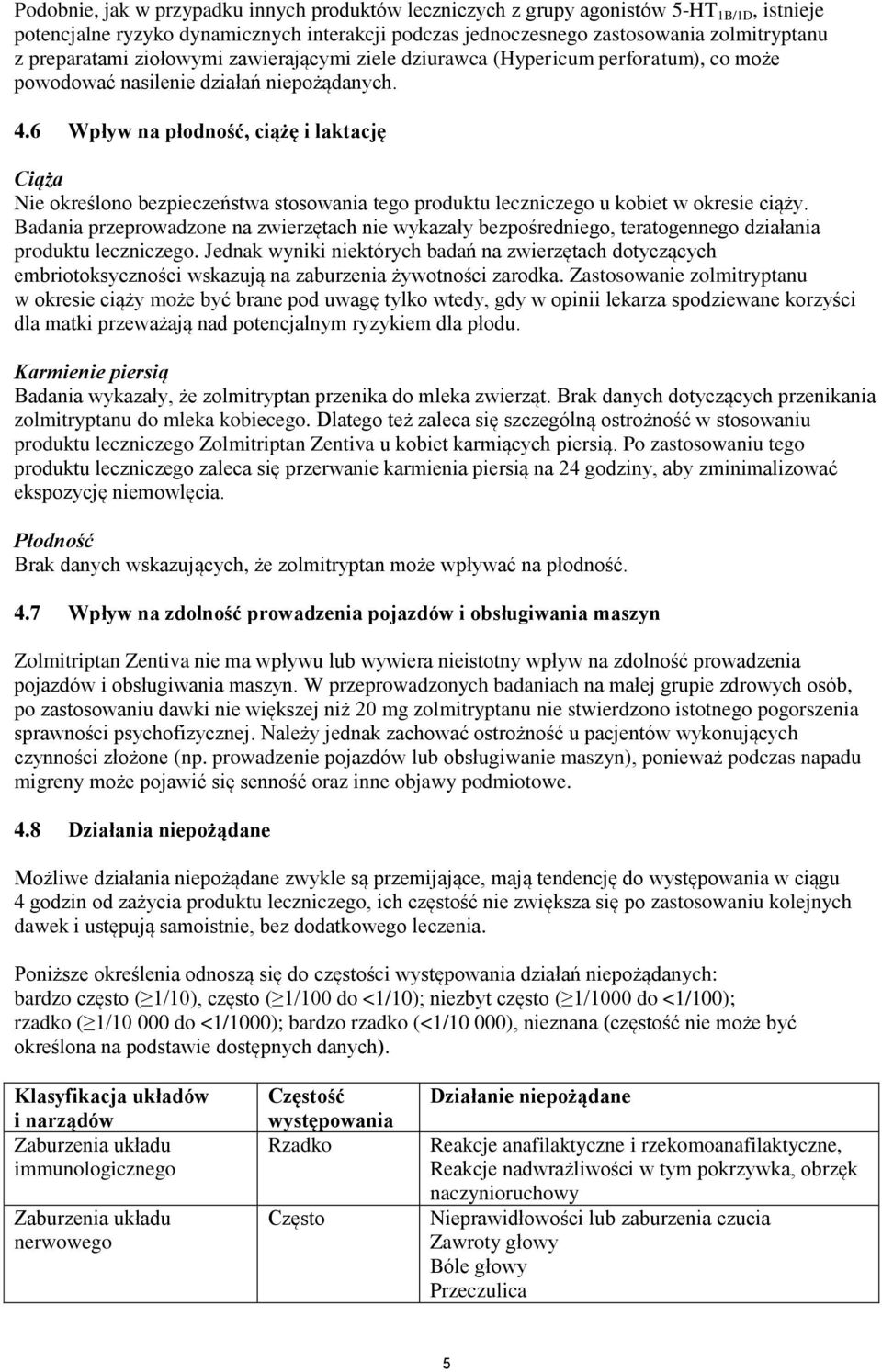 6 Wpływ na płodność, ciążę i laktację Ciąża Nie określono bezpieczeństwa stosowania tego produktu leczniczego u kobiet w okresie ciąży.