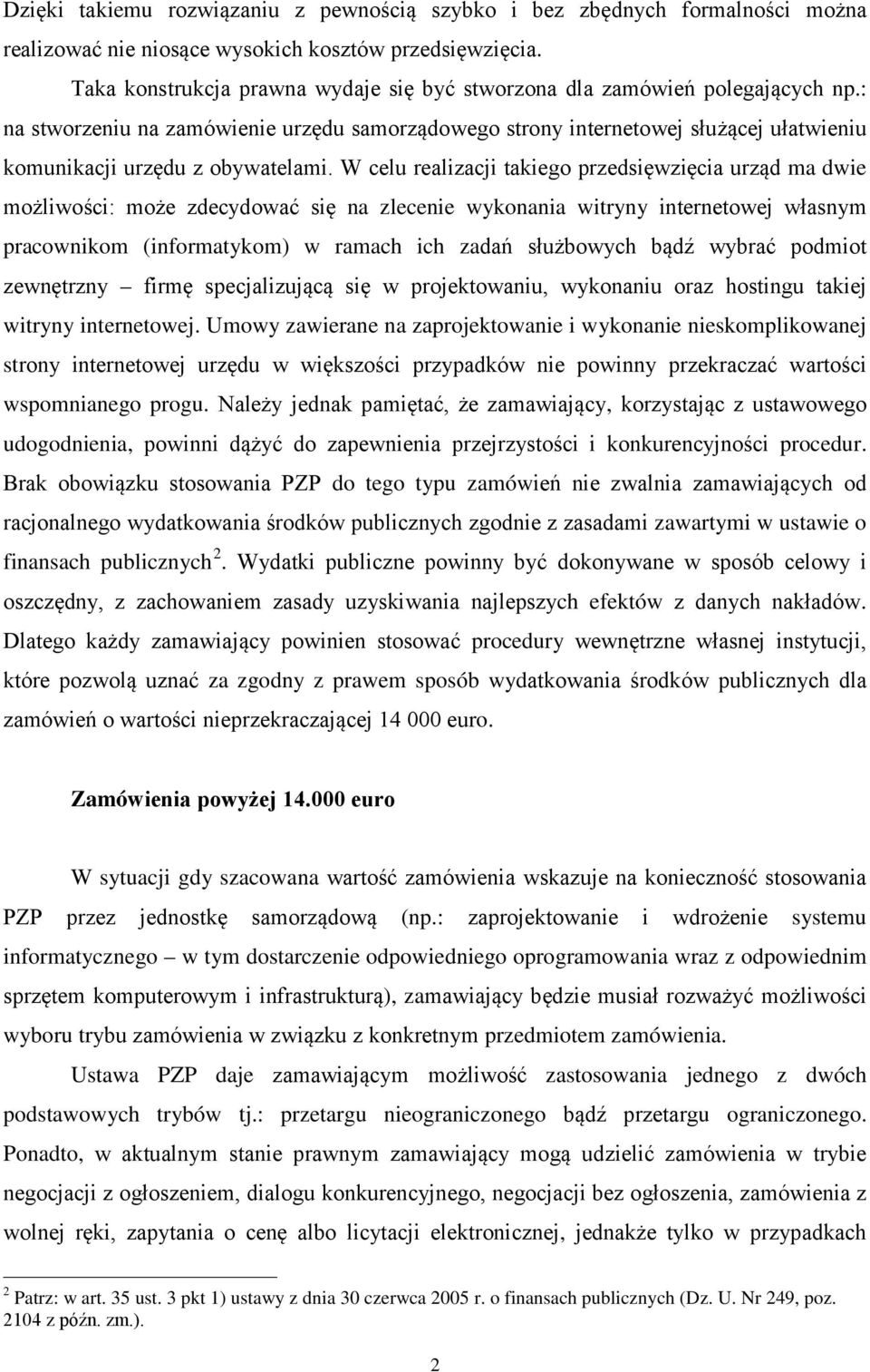 : na stworzeniu na zamówienie urzędu samorządowego strony internetowej służącej ułatwieniu komunikacji urzędu z obywatelami.