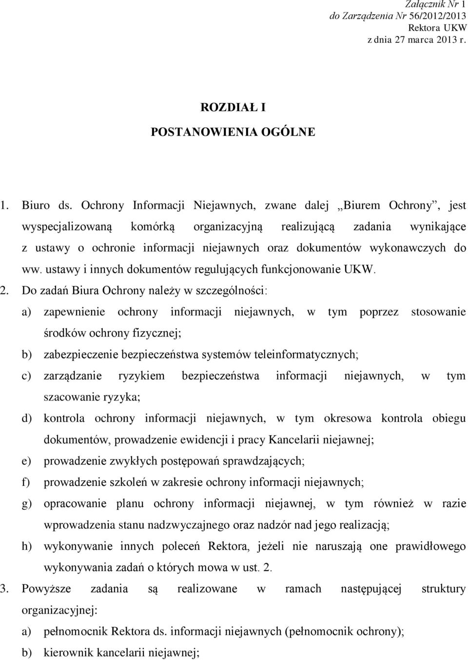 wykonawczych do ww. ustawy i innych dokumentów regulujących funkcjonowanie UKW. 2.