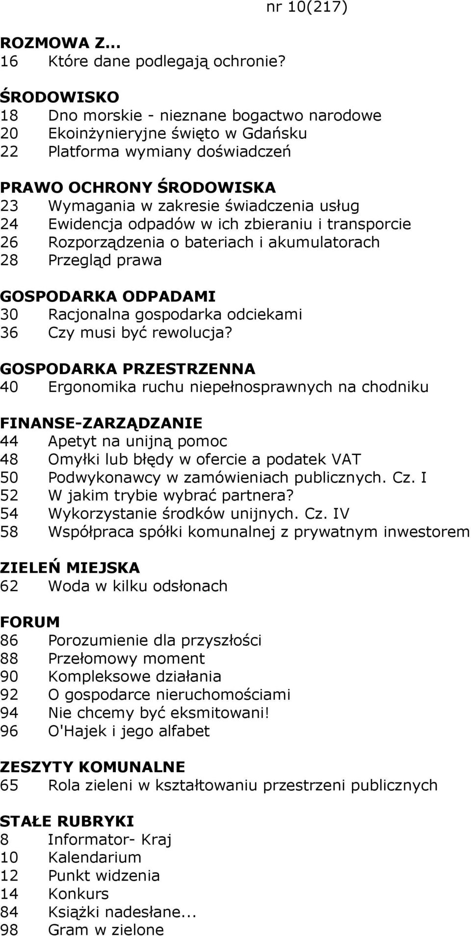 zbieraniu i transporcie 26 Rozporządzenia o bateriach i akumulatorach 28 Przegląd prawa 30 Racjonalna gospodarka odciekami 36 Czy musi być rewolucja?