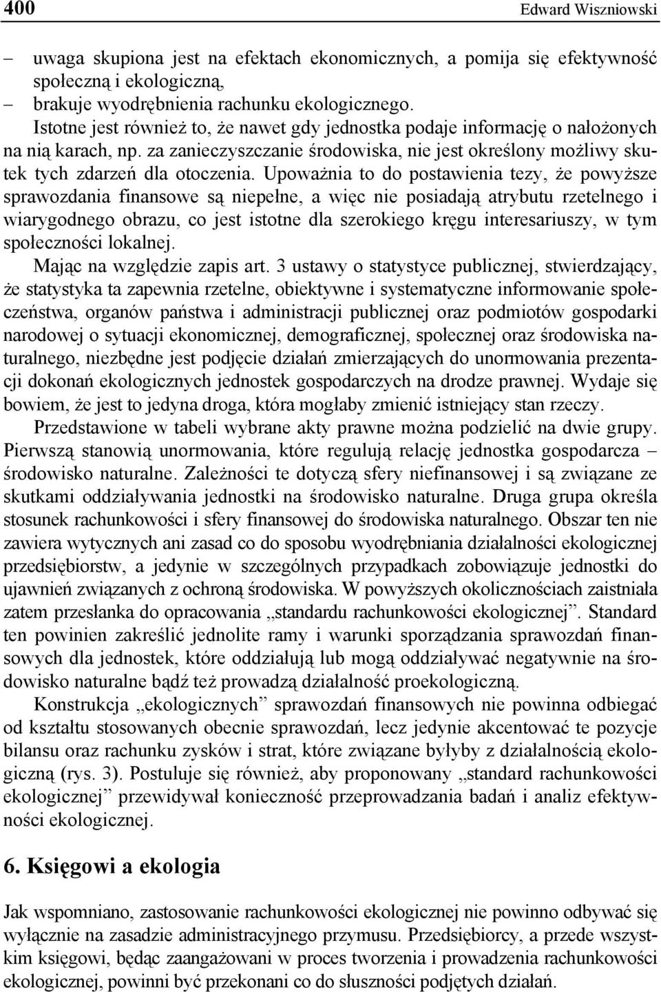 Upoważnia to do postawienia tezy, że powyższe sprawozdania finansowe są niepełne, a więc nie posiadają atrybutu rzetelnego i wiarygodnego obrazu, co jest istotne dla szerokiego kręgu interesariuszy,