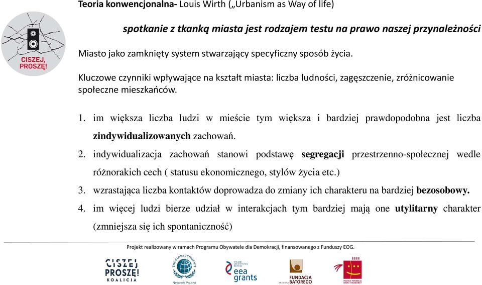 im większa liczba ludzi w mieście tym większa i bardziej prawdopodobna jest liczba zindywidualizowanych zachowań. 2.