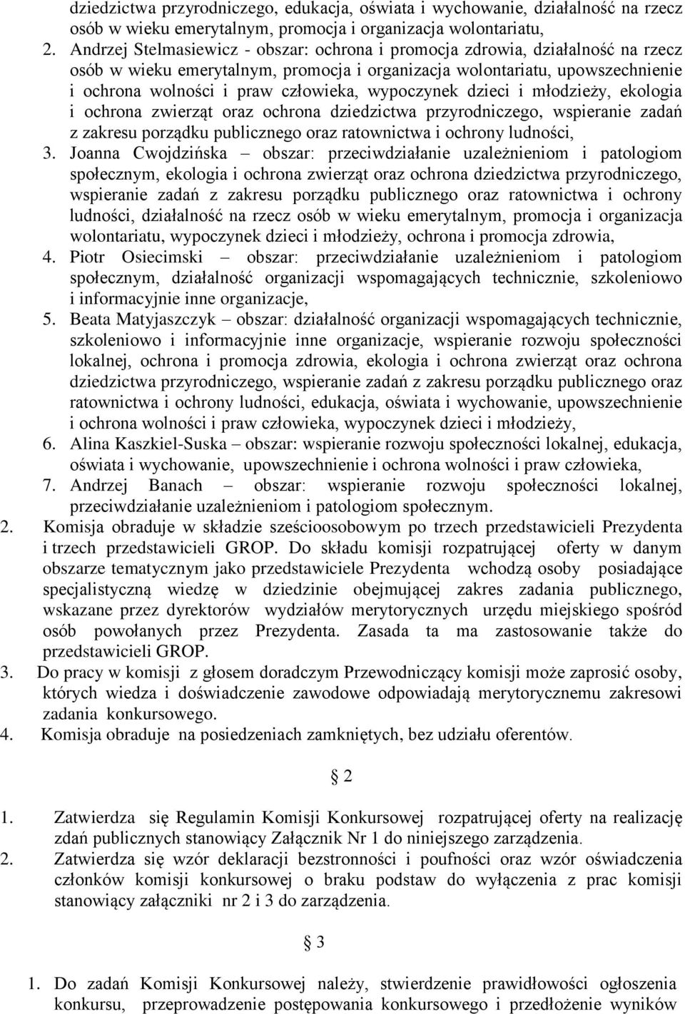 wypoczynek dzieci i młodzieży, ekologia i ochrona zwierząt oraz ochrona dziedzictwa przyrodniczego, wspieranie zadań z zakresu porządku publicznego oraz ratownictwa i ochrony ludności, 3.