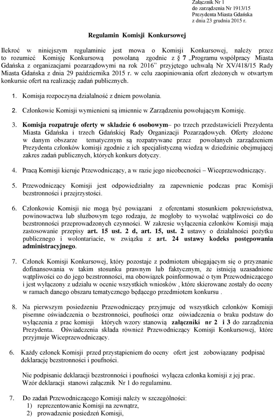 organizacjami pozarządowymi na rok 2016 przyjętego uchwałą Nr XV/418/15 Rady Miasta Gdańska z dnia 29 października 2015 r.