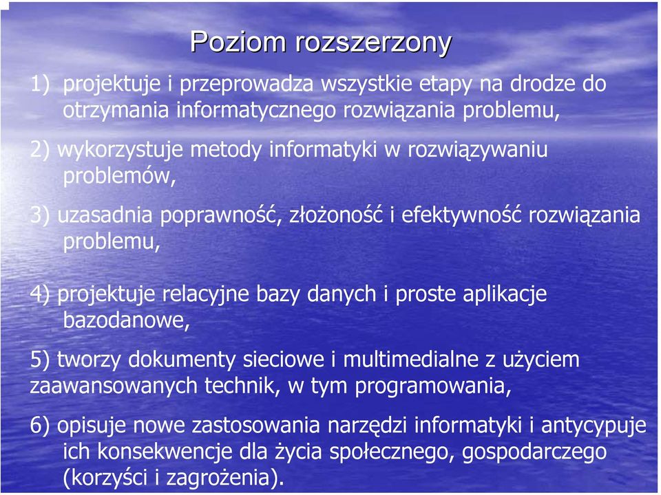 metody informatyki w rozwiązywaniu problemów, 3) uzasadnia poprawność, złożoność i efektywność rozwiązania problemu, 4) projektuje relacyjne