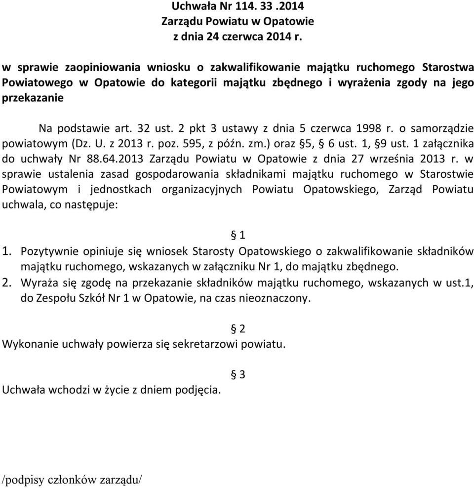 2 pkt 3 ustawy z dnia 5 czerwca 1998 r. o samorządzie powiatowym (Dz. U. z 2013 r. poz. 595, z późn. zm.) oraz 5, 6 ust. 1, 9 ust. 1 załącznika do uchwały Nr 88.64.