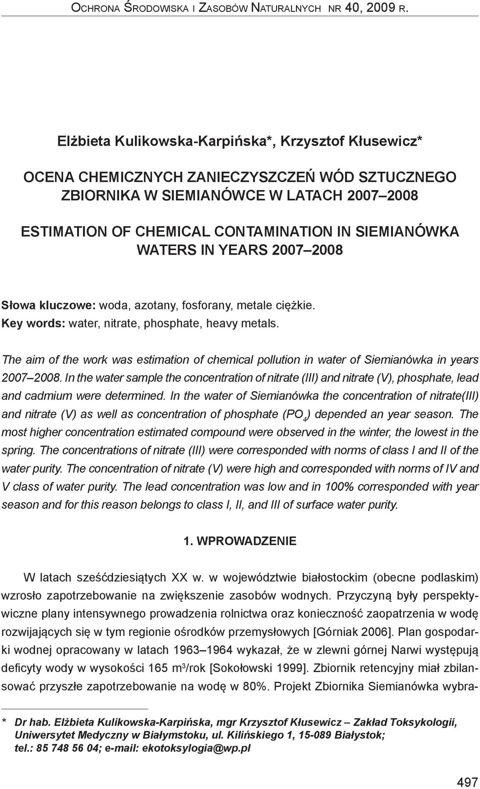 WATERS IN YEARS 2007 2008 Słowa kluczowe: woda, azotany, fosforany, metale ciężkie. Key words: water, nitrate, phosphate, heavy metals.