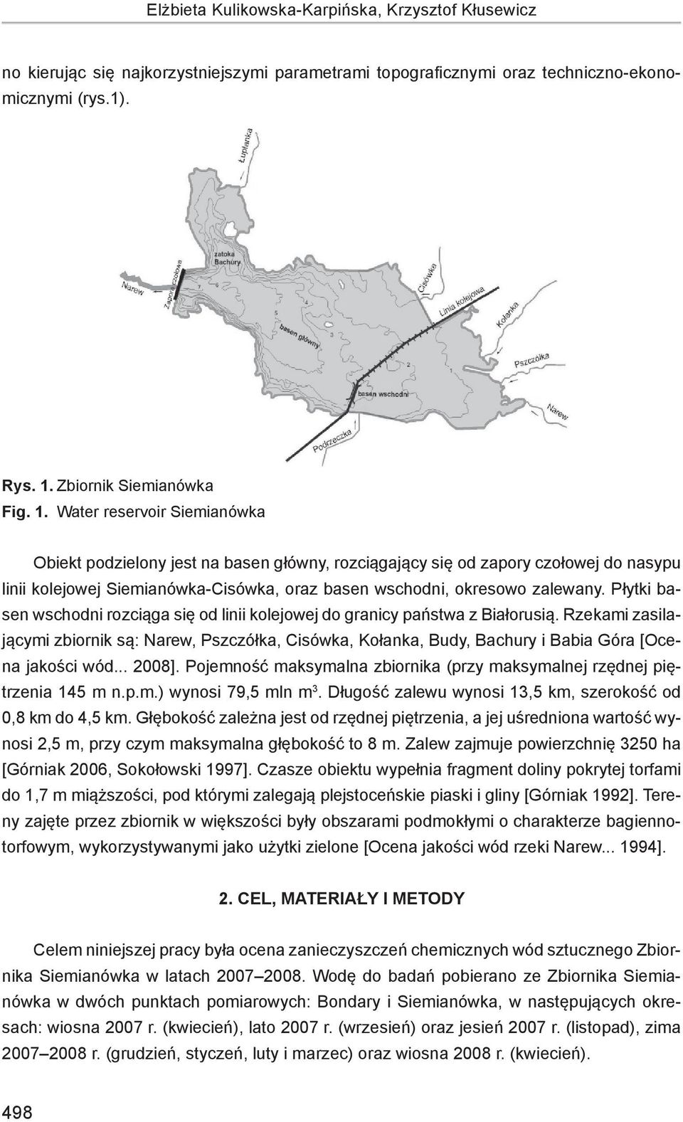 kt podzielony Obiekt jest podzielony na basen jest główny na basen główny, rozciągający się od zapory czołowej czołowej do nasypu do nasypu lejowej Siemianówka-Cisówka oraz basen wschodni, okresowo