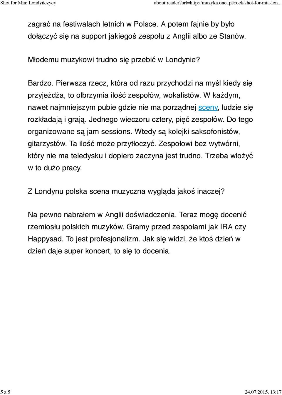 W każdym, nawet najmniejszym pubie gdzie nie ma porządnej sceny, ludzie się rozkładają i grają. Jednego wieczoru cztery, pięć zespołów. Do tego organizowane są jam sessions.