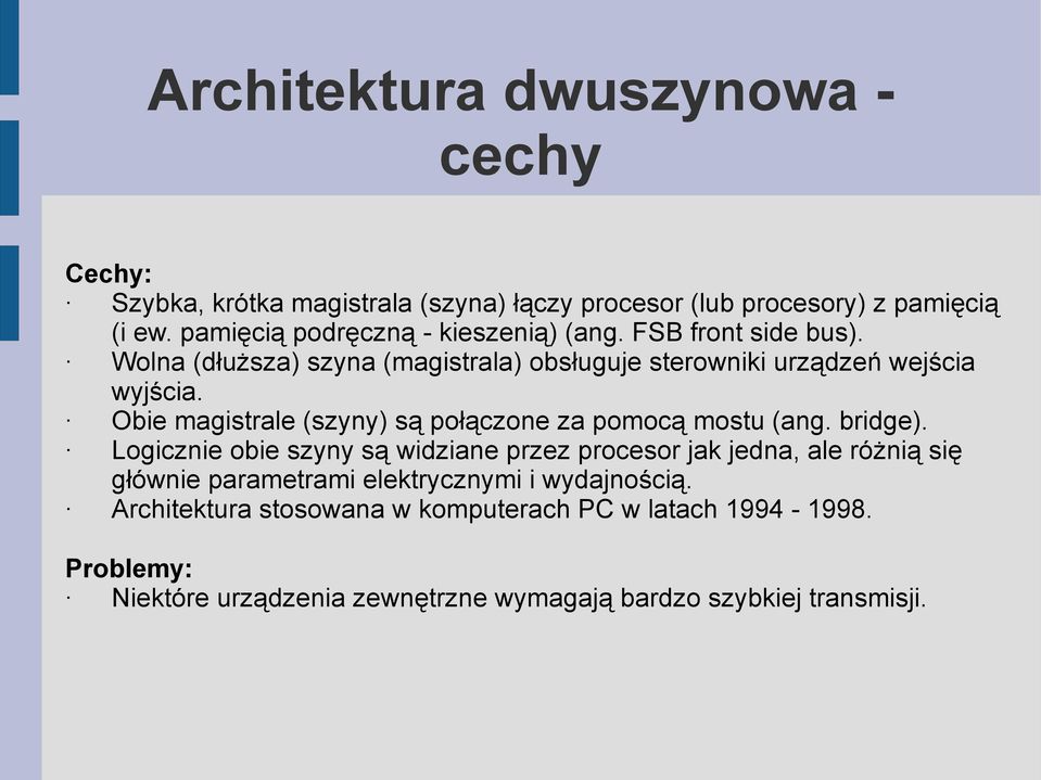 Obie magistrale (szyny) są połączone za pomocą mostu (ang. bridge).