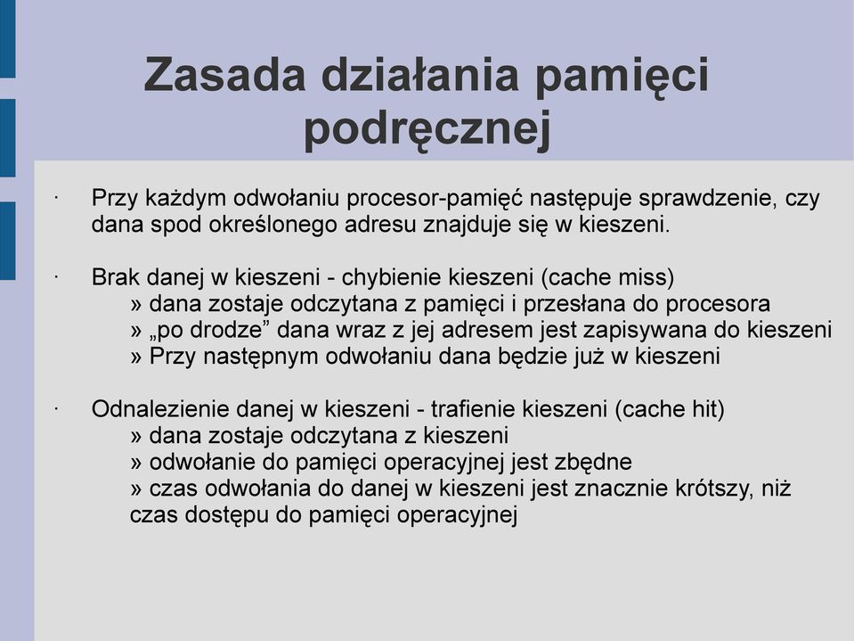 zapisywana do kieszeni» Przy następnym odwołaniu dana będzie już w kieszeni Odnalezienie danej w kieszeni - trafienie kieszeni (cache hit)» dana zostaje