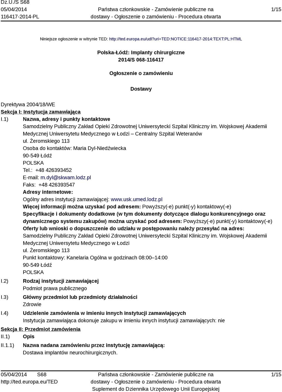 1) Nazwa, adresy i punkty kontaktowe Samodzielny Publiczny Zakład Opieki Zdrowotnej Uniwersytecki Szpital Kliniczny im.