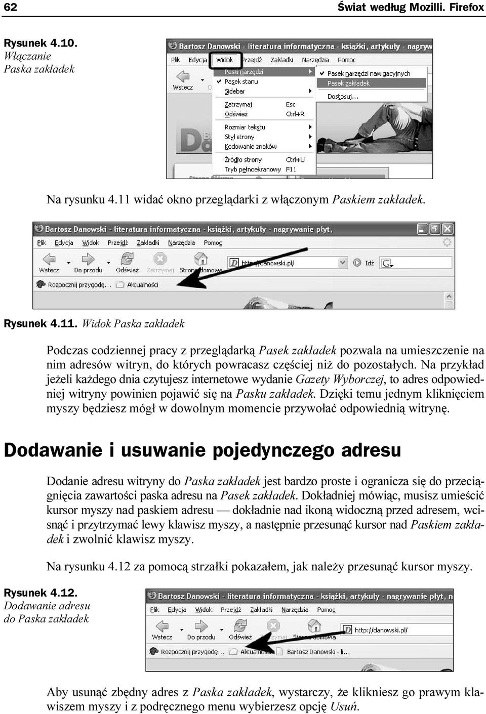 Widok Paska zakładek Podczas codziennej pracy z przeglądarką Pasek zakładek pozwala na umieszczenie na nim adresów witryn, do których powracasz częściej niż do pozostałych.