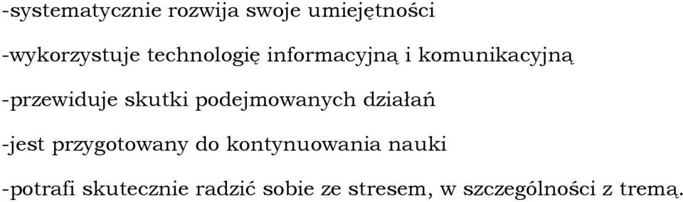 podejmowanych działań -jest przygotowany do kontynuowania