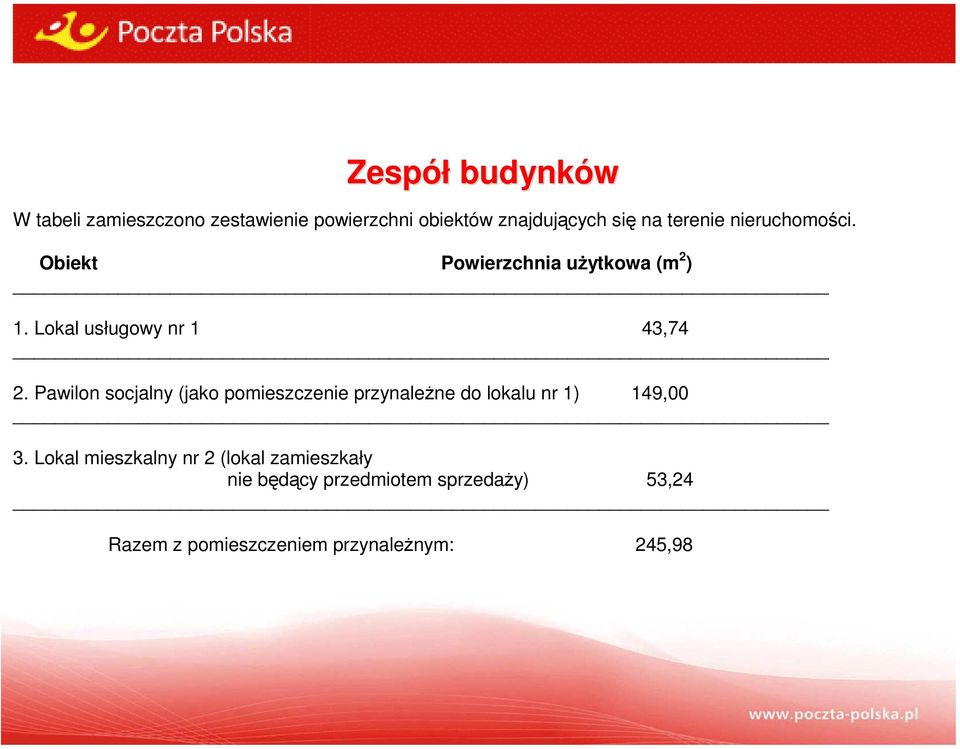 Pawilon socjalny (jako pomieszczenie przynależne do lokalu nr 1) 149,00 3.