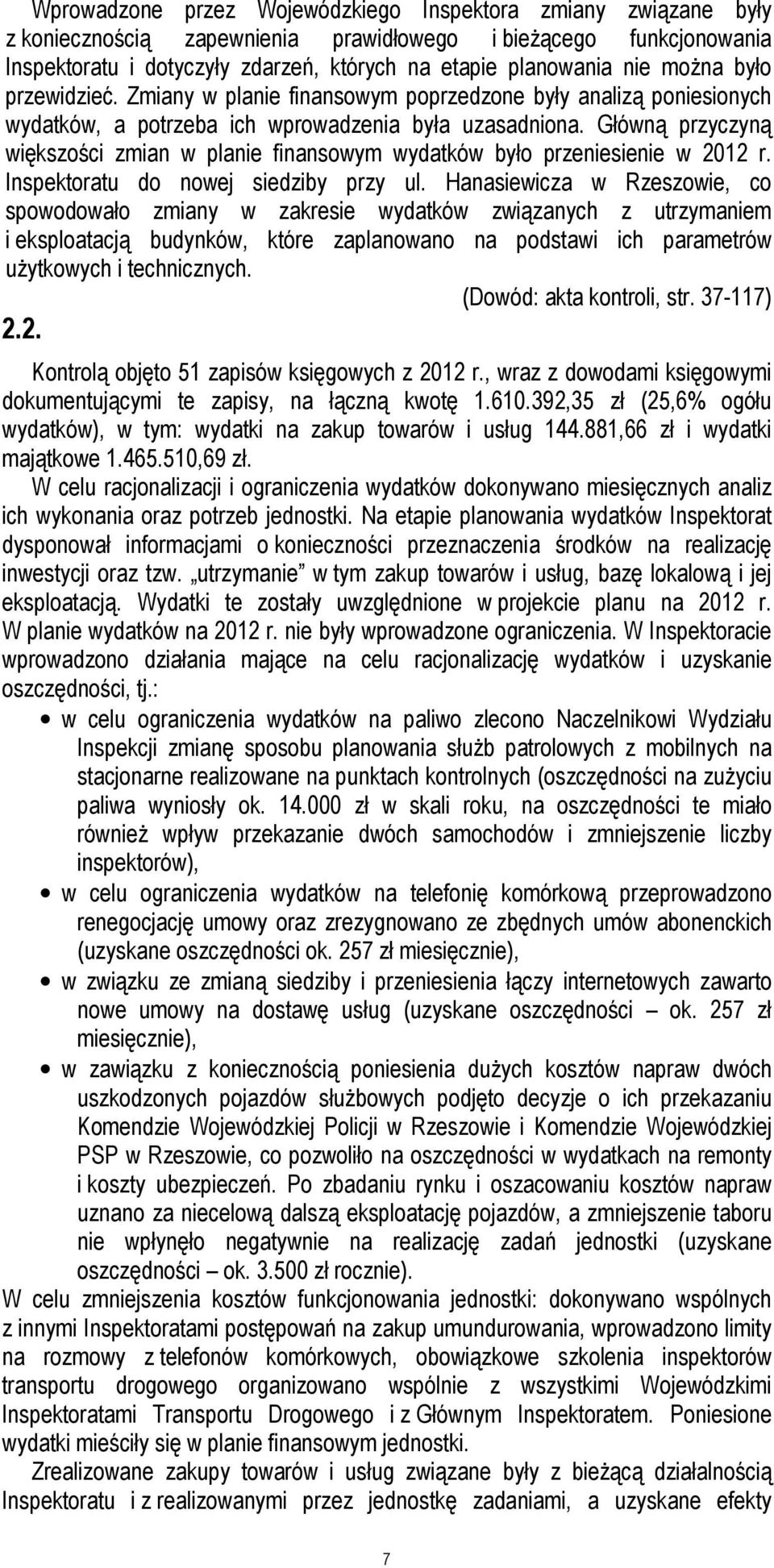 Główną przyczyną większości zmian w planie finansowym wydatków było przeniesienie w 2012 r. Inspektoratu do nowej siedziby przy ul.