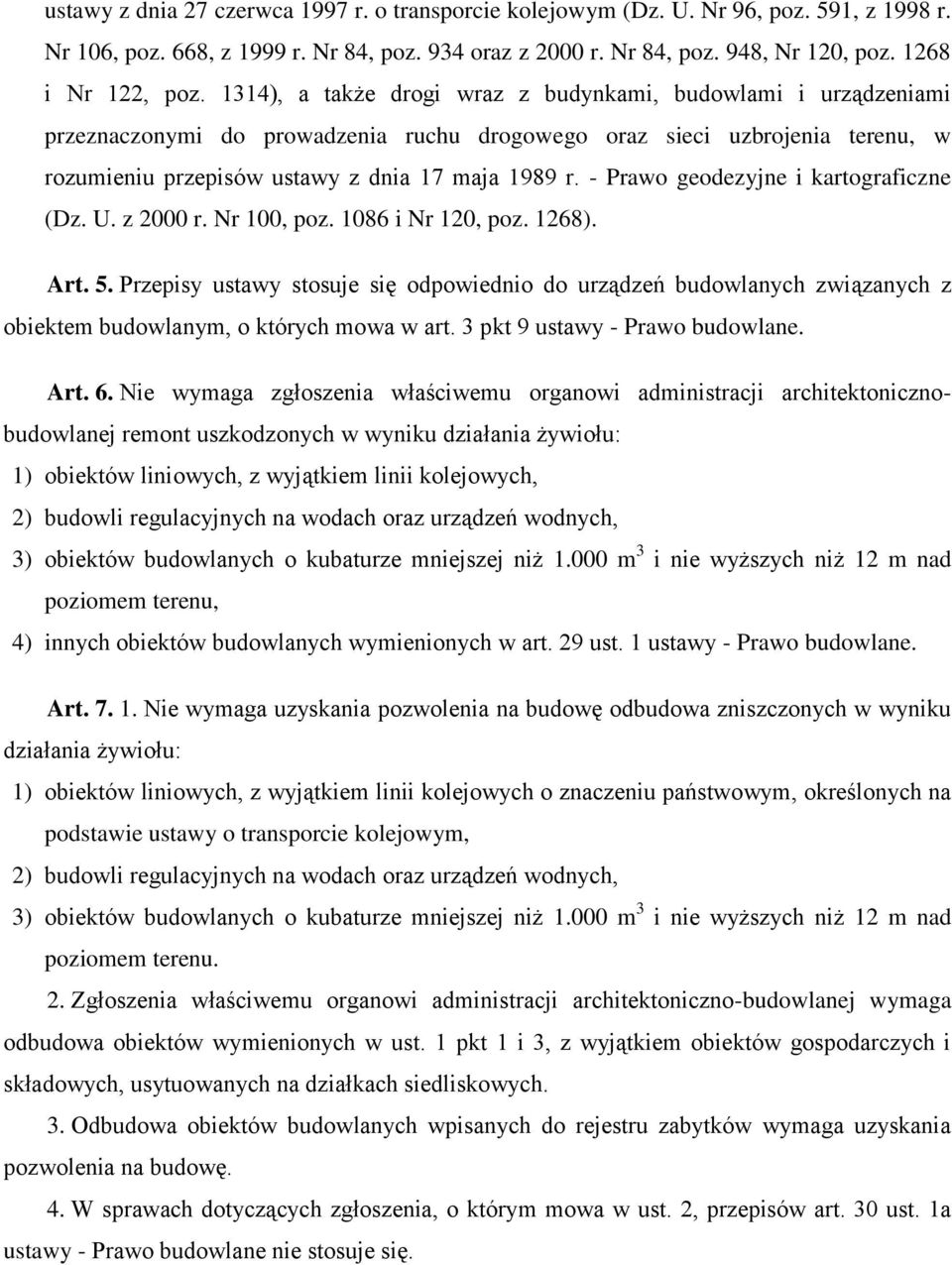 - Prawo geodezyjne i kartograficzne (Dz. U. z 2000 r. Nr 100, poz. 1086 i Nr 120, poz. 1268). Art. 5.