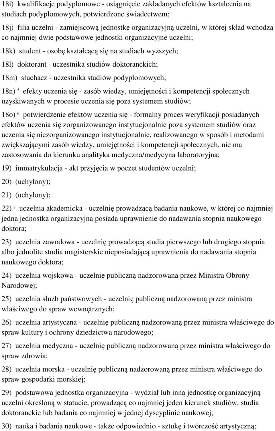 słuchacz - uczestnika studiów podyplomowych; 18n) 5 efekty uczenia się - zasób wiedzy, umiejętności i kompetencji społecznych uzyskiwanych w procesie uczenia się poza systemem studiów; 18o) 6