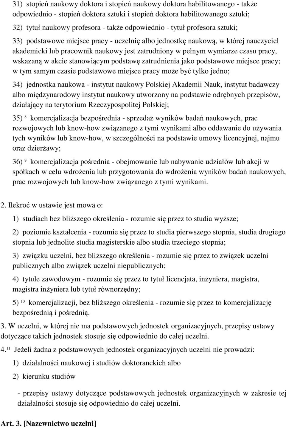 pracy, wskazaną w akcie stanowiącym podstawę zatrudnienia jako podstawowe miejsce pracy; w tym samym czasie podstawowe miejsce pracy może być tylko jedno; 34) jednostka naukowa - instytut naukowy