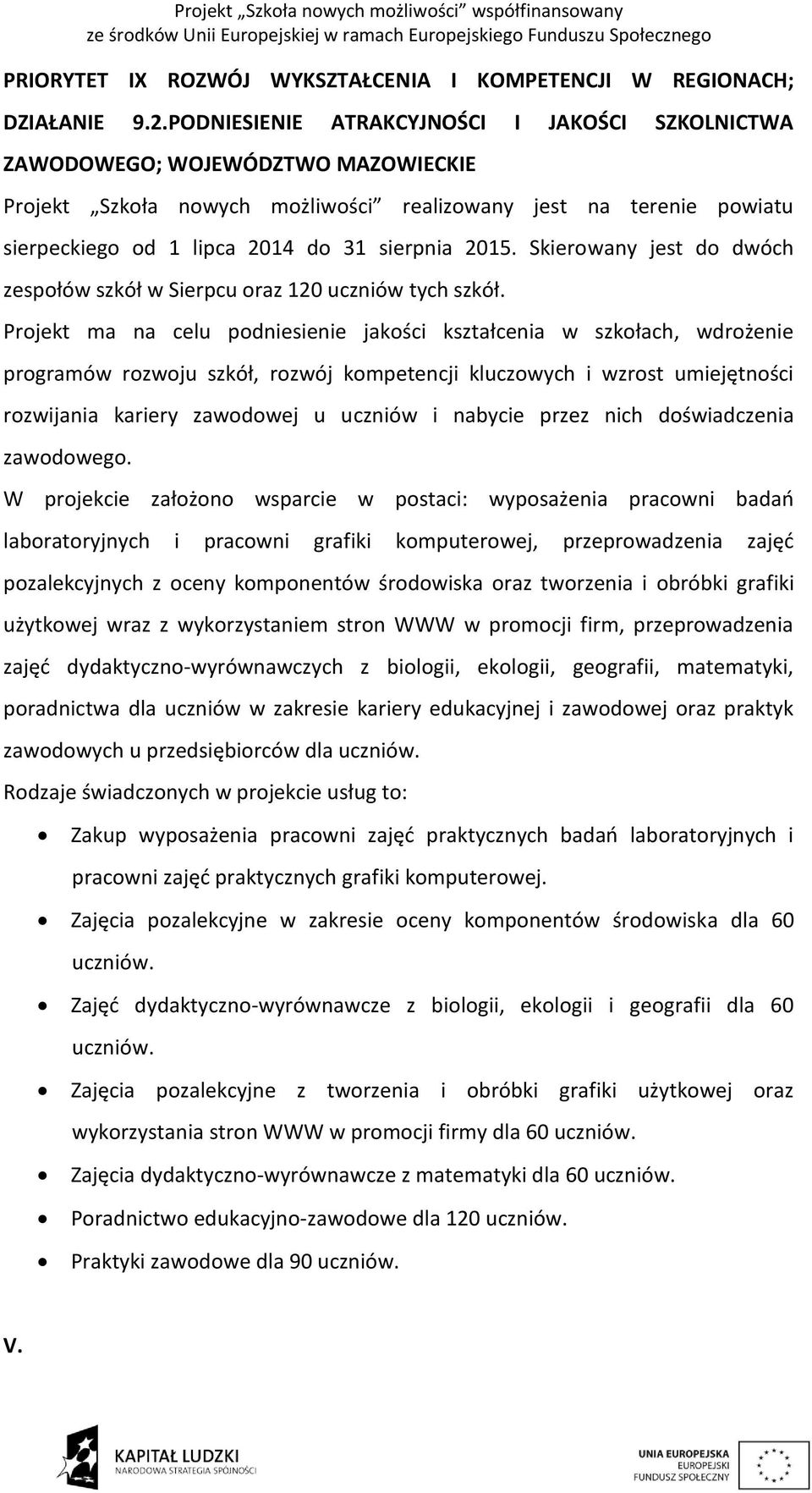 2015. Skierowany jest do dwóch zespołów szkół w Sierpcu oraz 120 uczniów tych szkół.