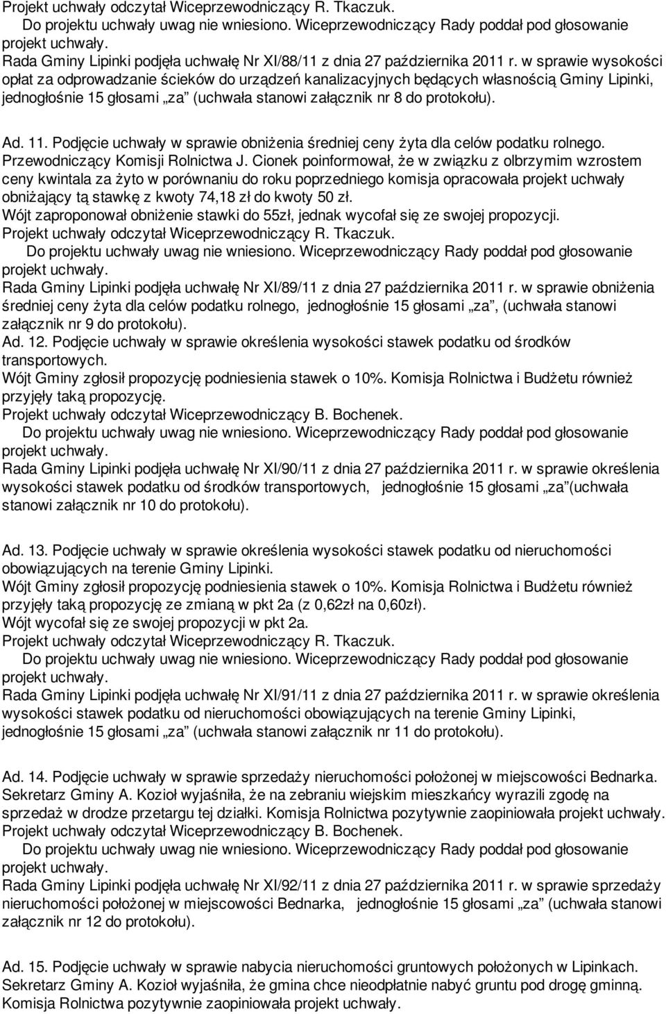 Podjęcie uchwały w sprawie obniżenia średniej ceny żyta dla celów podatku rolnego. Przewodniczący Komisji Rolnictwa J.