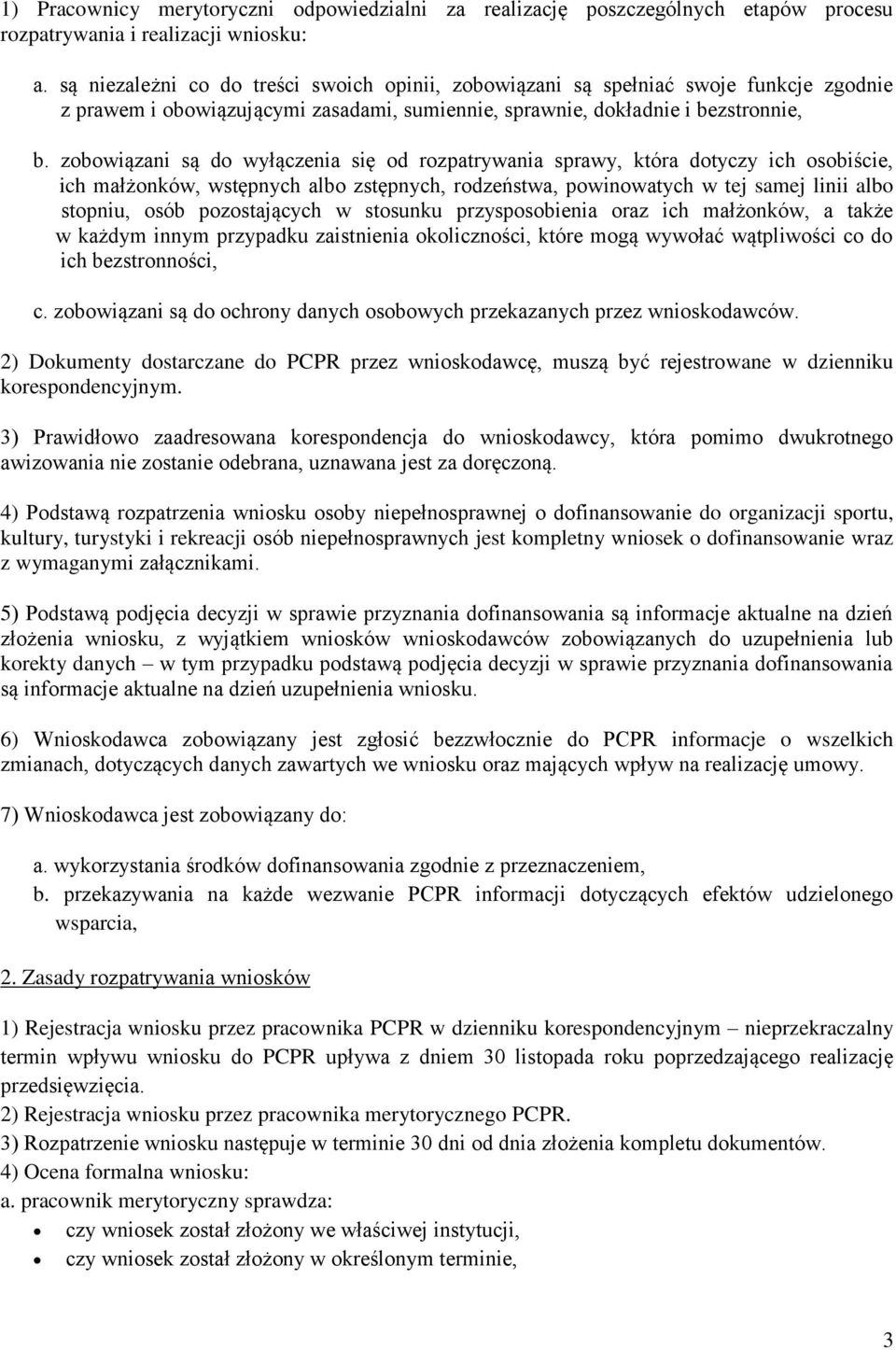 zobowiązani są do wyłączenia się od rozpatrywania sprawy, która dotyczy ich osobiście,. ich małżonków, wstępnych albo zstępnych, rodzeństwa, powinowatych w tej samej linii albo.