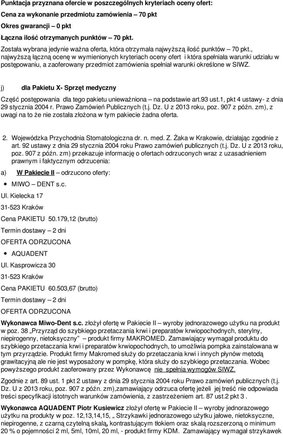 na podstawie art.93 ust.1, pkt 4 ustawy- z dnia 29 stycznia 2004 r. Prawo Zamówień Publicznych (t.j. Dz. U z 2013 roku, poz. 907 z późn.