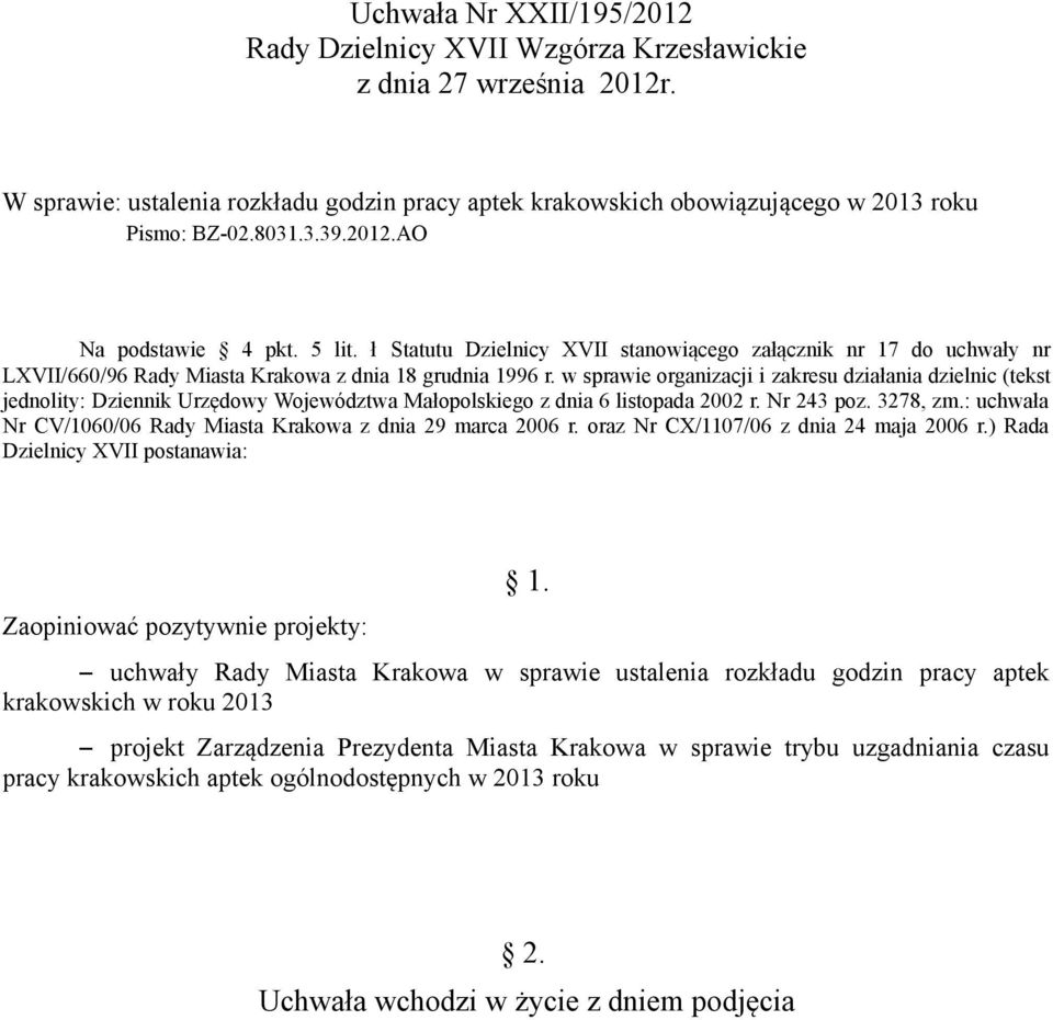 w sprawie organizacji i zakresu działania dzielnic (tekst jednolity: Dziennik Urzędowy Województwa Małopolskiego z dnia 6 listopada 2002 r. Nr 243 poz. 3278, zm.