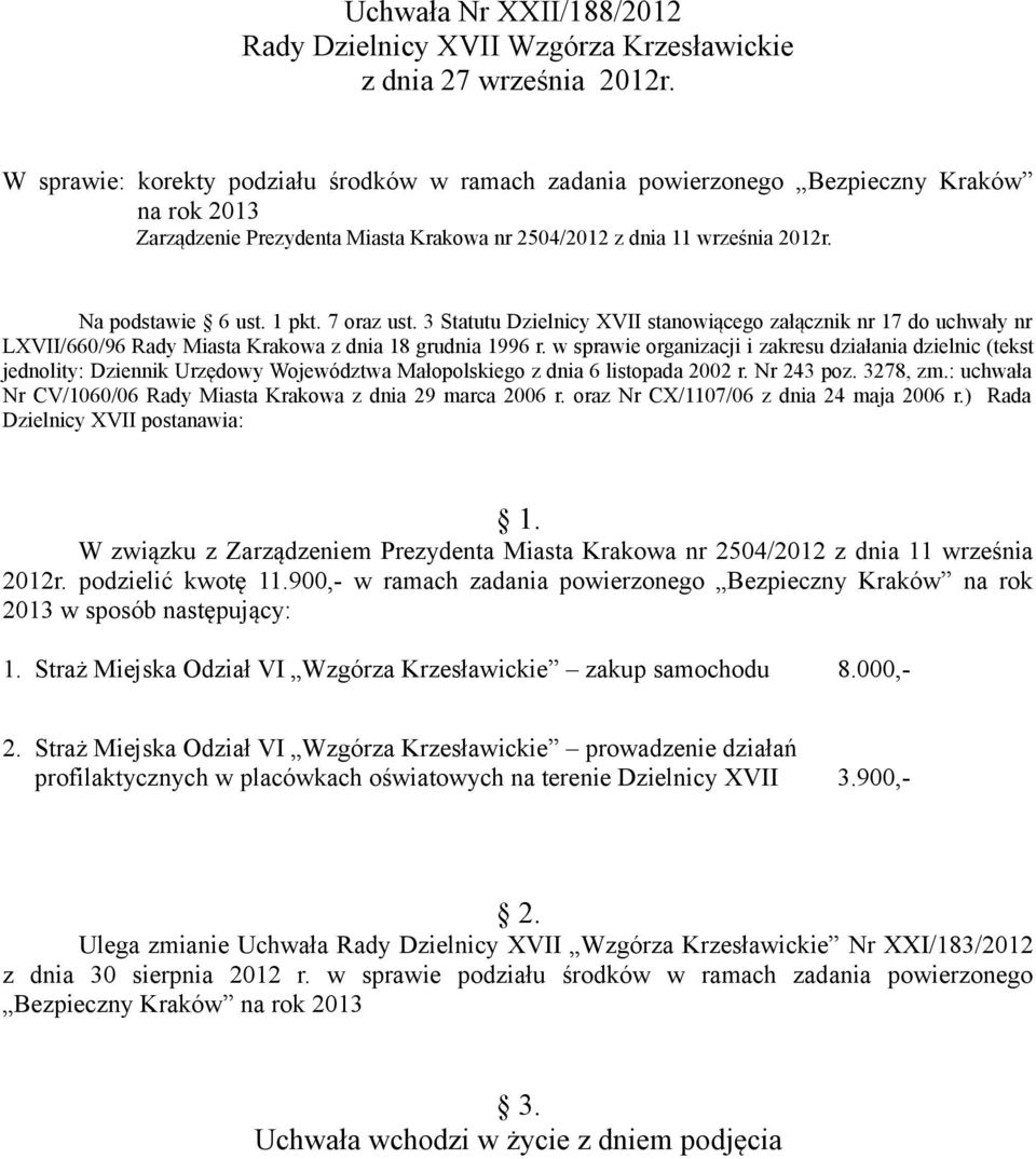 w sprawie organizacji i zakresu działania dzielnic (tekst jednolity: Dziennik Urzędowy Województwa Małopolskiego z dnia 6 listopada 2002 r. Nr 243 poz. 3278, zm.