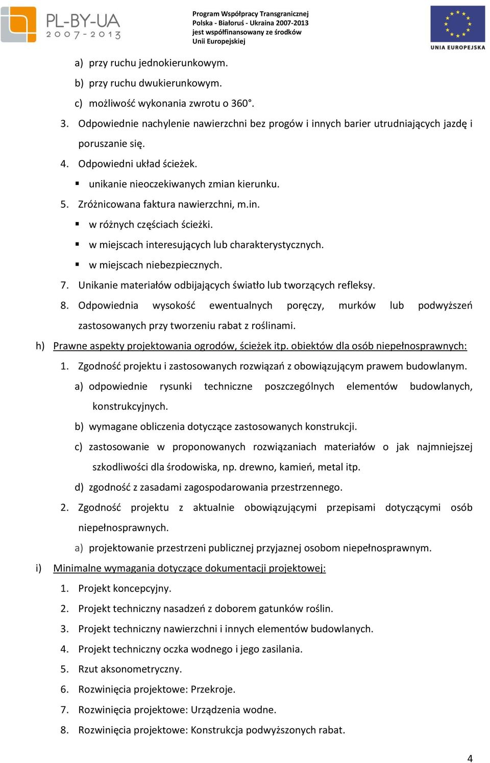 w miejscach niebezpiecznych. 7. Unikanie materiałów odbijających światło lub tworzących refleksy. 8.