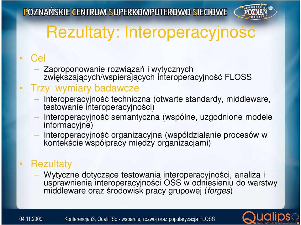 modele informacyjne) Interoperacyjność organizacyjna (współdziałanie procesów w kontekście współpracy między organizacjami) Rezultaty Wytyczne