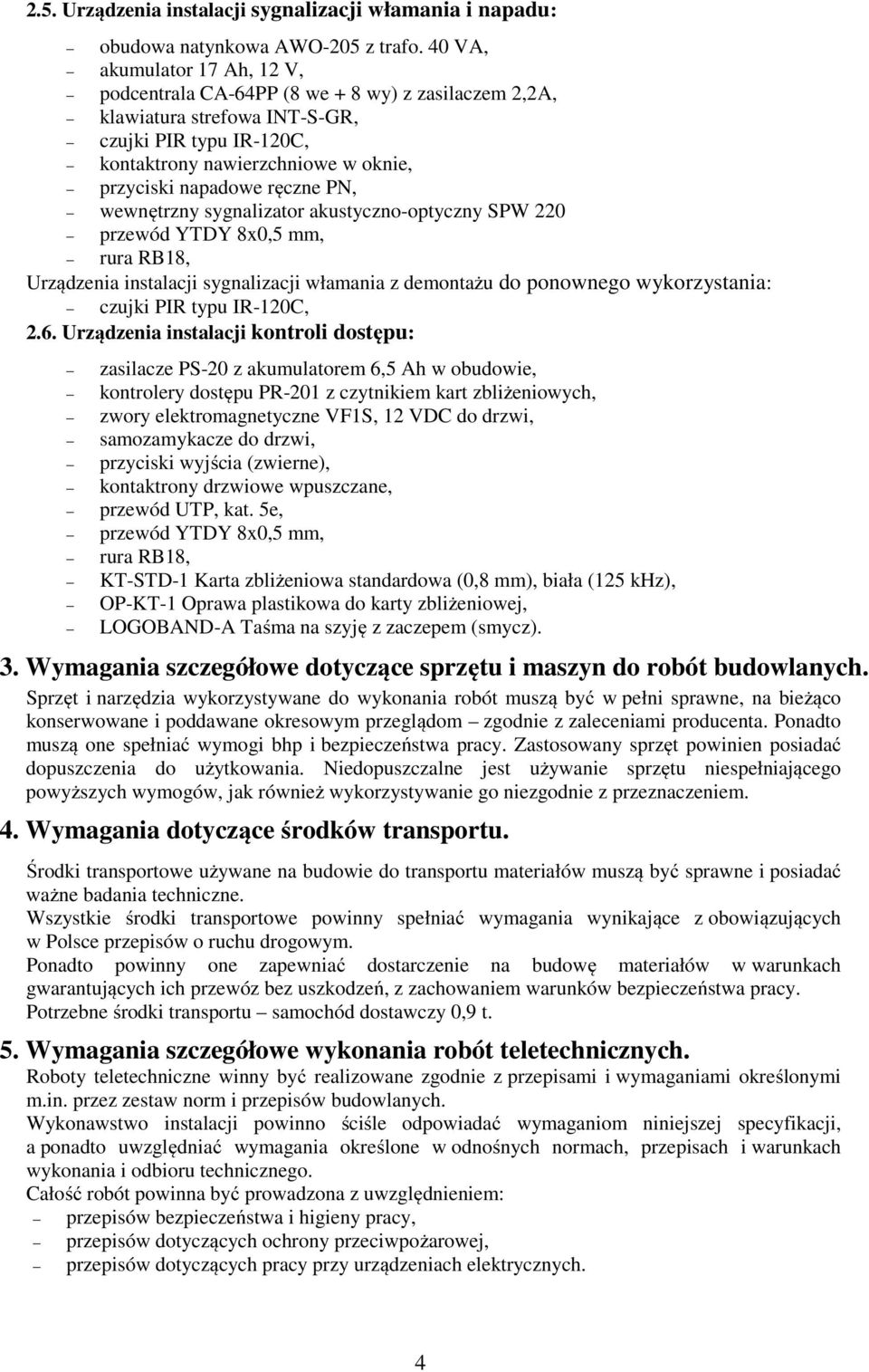 ręczne PN, wewnętrzny sygnalizator akustyczno-optyczny SPW 220 przewód YTDY 8x0,5 mm, rura RB18, Urządzenia instalacji sygnalizacji włamania z demontażu do ponownego wykorzystania: czujki PIR typu