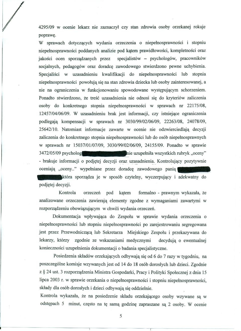 - psychologów, pracowników socjalnych, pedagogów oraz doradcę zawodowego stwierdzono pewne uchybienia.