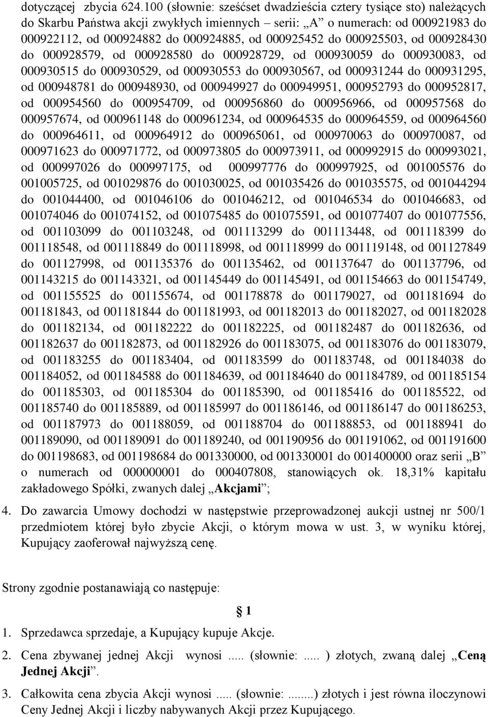 000925503, od 000928430 do 000928579, od 000928580 do 000928729, od 000930059 do 000930083, od 000930515 do 000930529, od 000930553 do 000930567, od 000931244 do 000931295, od 000948781 do 000948930,