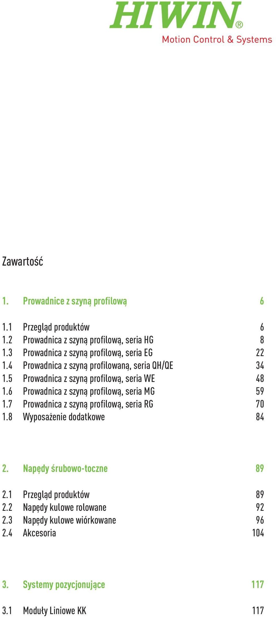 5 Prowadnica z szyną profilową, seria WE 48 1.6 Prowadnica z szyną profilową, seria MG 59 1.7 Prowadnica z szyną profilową, seria RG 70 1.