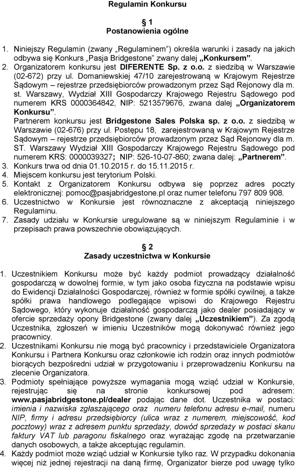 Domaniewskiej 47/10 zarejestrowaną w Krajowym Rejestrze Sądowym rejestrze przedsiębiorców prowadzonym przez Sąd Rejonowy dla m. st.