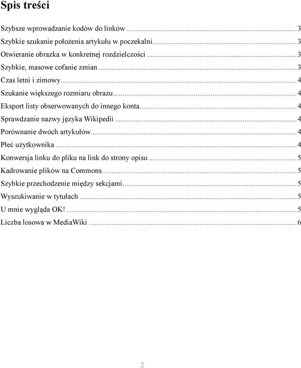 ..4 Sprawdzanie nazwy języka Wikipedii...4 Porównanie dwóch artykułów...4 Płeć użytkownika...4 Konwersja linku do pliku na link do strony opisu.