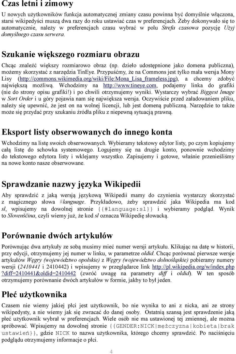 Szukanie większego rozmiaru obrazu Chcąc znaleźć większy rozmiarowo obraz (np. dzieło udostępnione jako domena publiczna), możemy skorzystać z narzędzia TinEye.