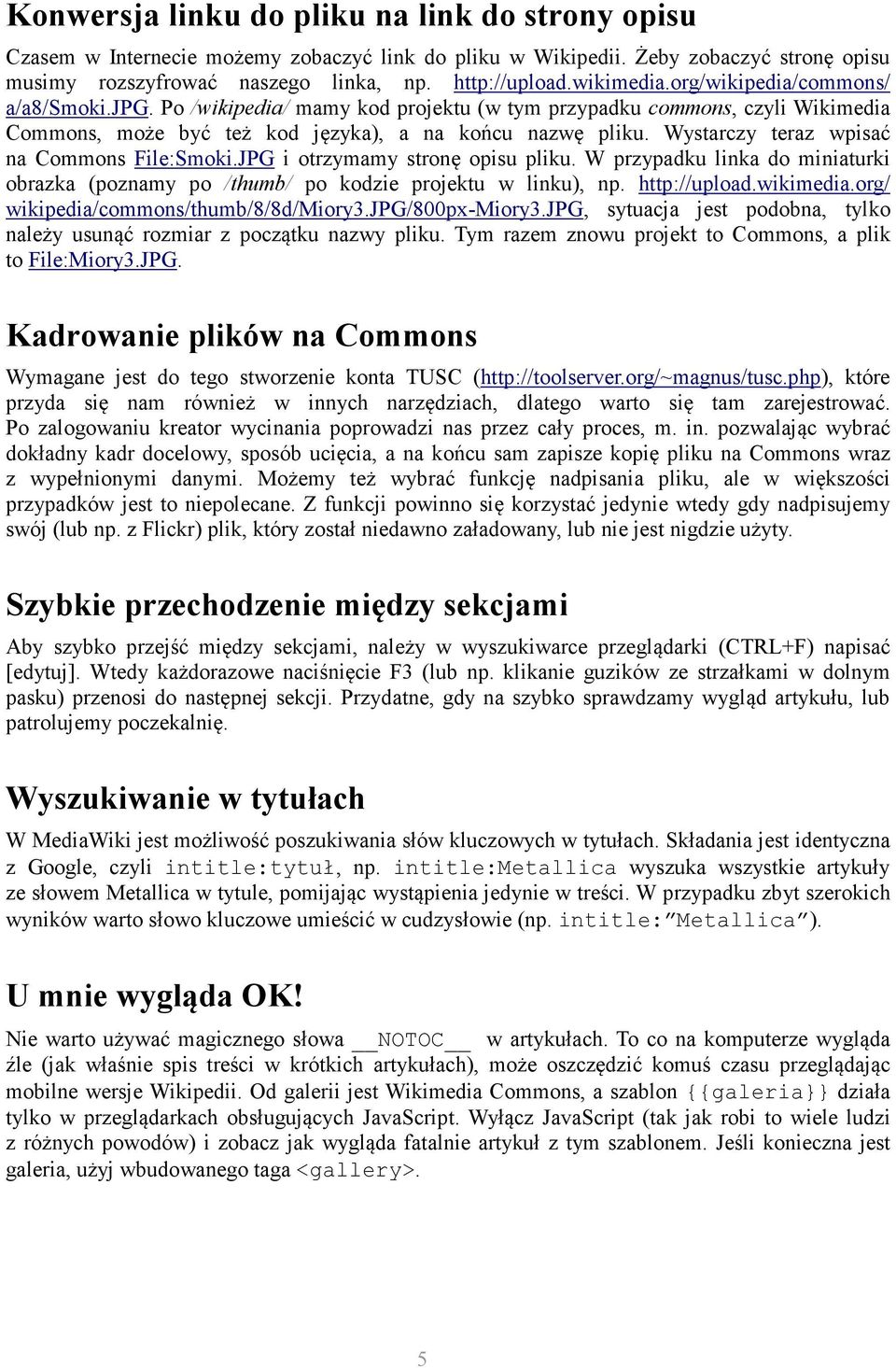 Wystarczy teraz wpisać na Commons File:Smoki.JPG i otrzymamy stronę opisu pliku. W przypadku linka do miniaturki obrazka (poznamy po /thumb/ po kodzie projektu w linku), np. http://upload.wikimedia.