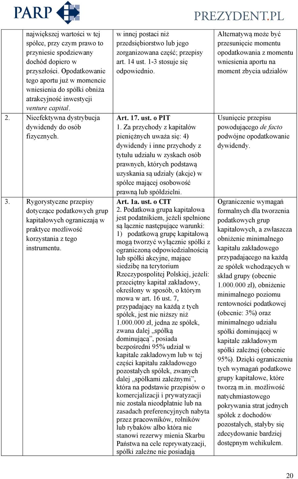 Rygorystyczne przepisy dotyczące podatkowych grup kapitałowych ograniczają w praktyce możliwość korzystania z tego instrumentu.