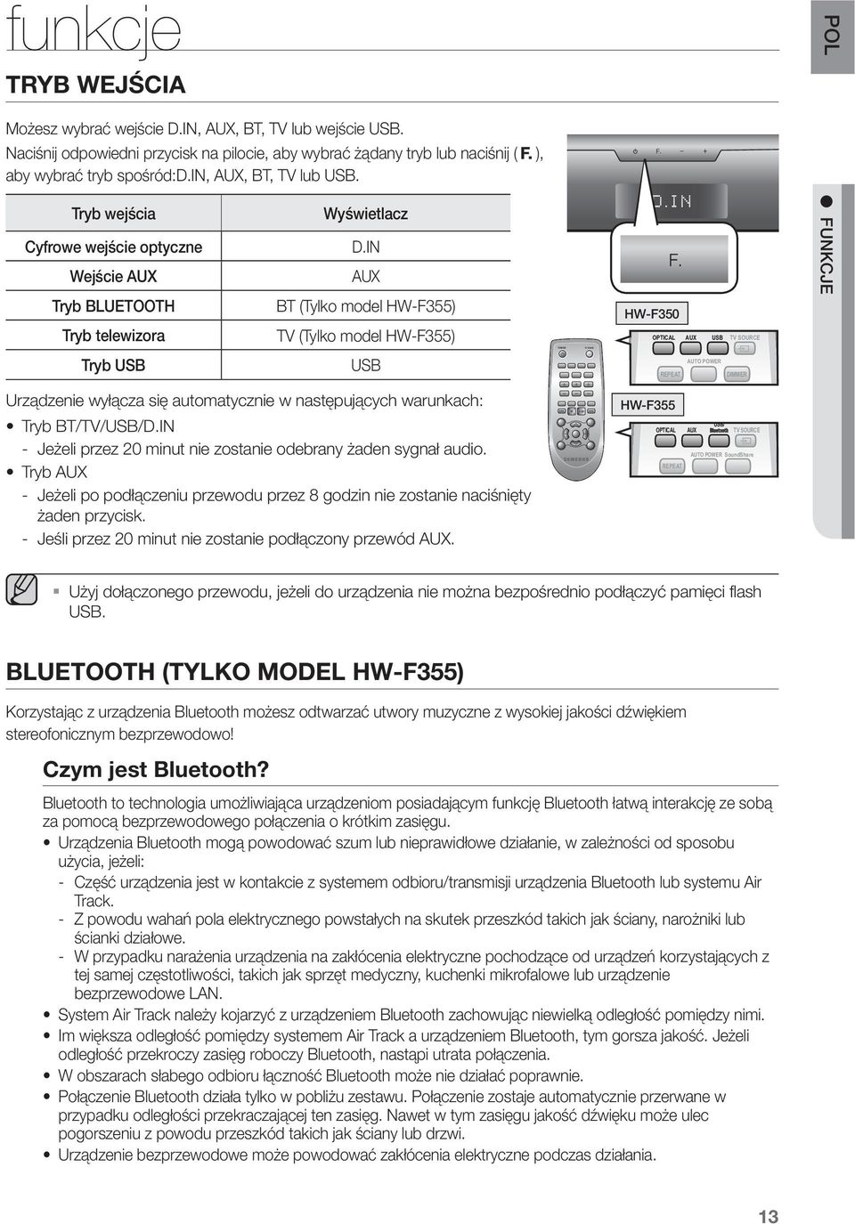 IN AUX BT (Tylko model ) TV (Tylko model ) USB AUX USB TV SOURCE AUTO POL funkcje Urządzenie wyłącza się automatycznie w następujących warunkach: Tryb BT/TV/USB/D.