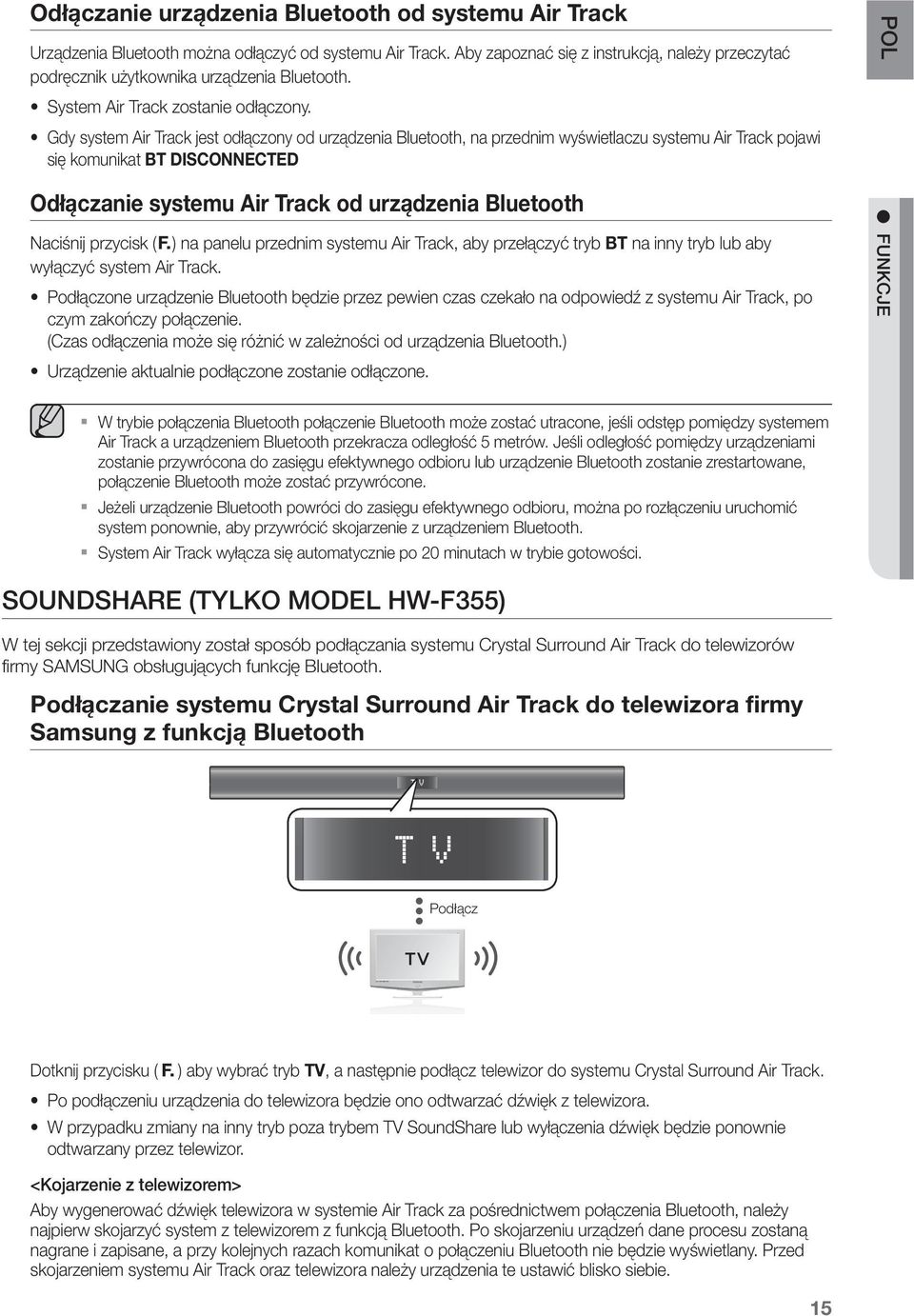 Gdy system Air Track jest odłączony od urządzenia Bluetooth, na przednim wyświetlaczu systemu Air Track pojawi się komunikat BT DISCONNECTED Odłączanie systemu Air Track od urządzenia Bluetooth