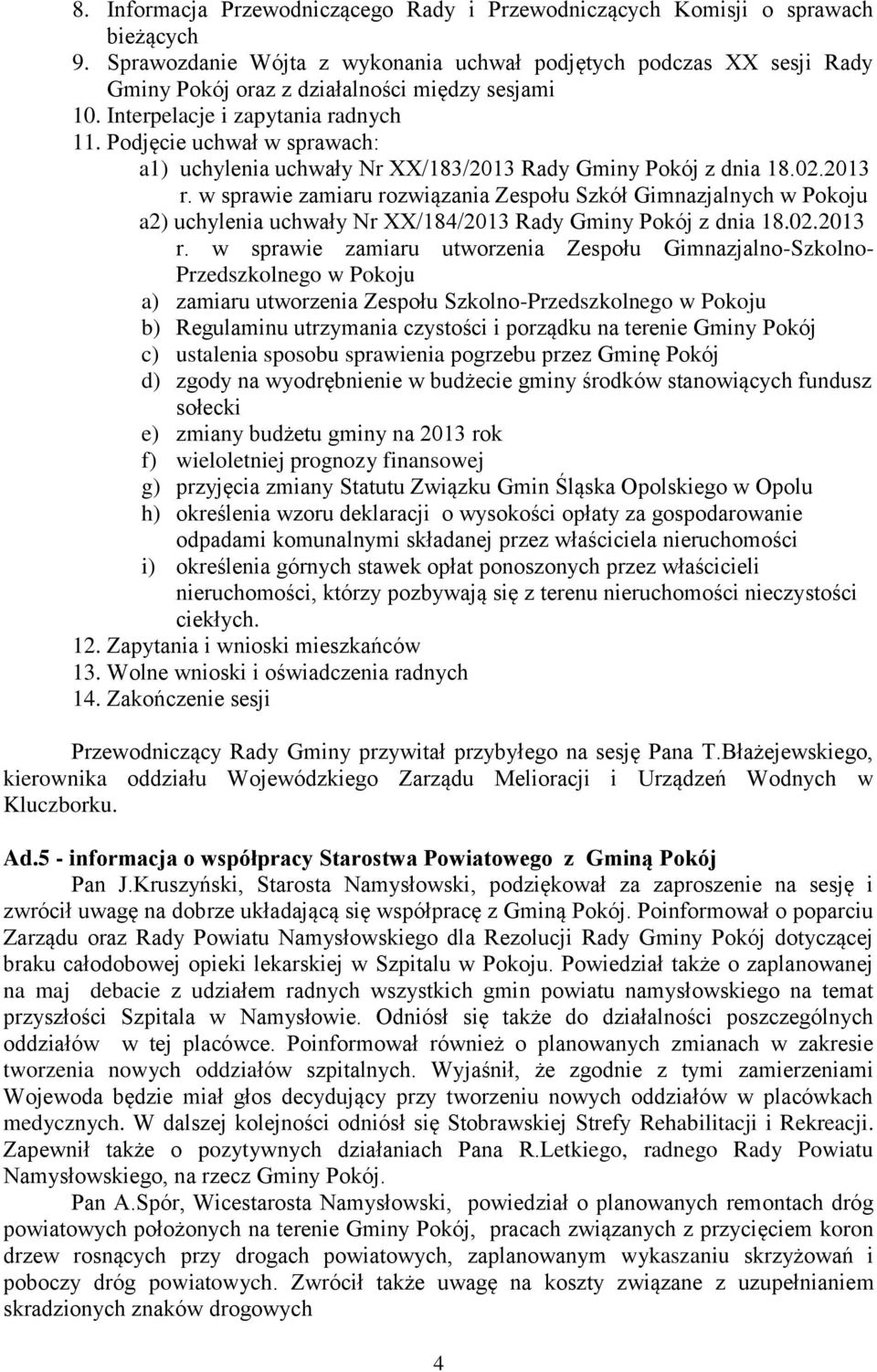 Podjęcie uchwał w sprawach: a1) uchylenia uchwały Nr XX/183/2013 Rady Gminy Pokój z dnia 18.02.2013 r.