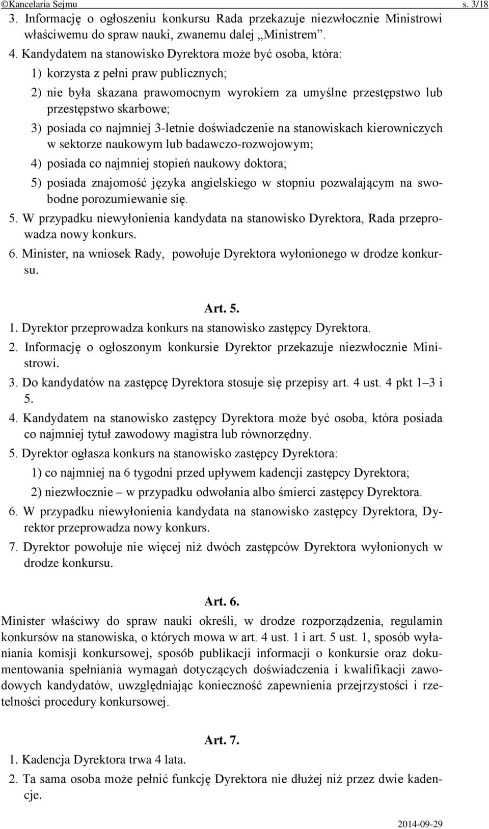 co najmniej 3-letnie doświadczenie na stanowiskach kierowniczych w sektorze naukowym lub badawczo-rozwojowym; 4) posiada co najmniej stopień naukowy doktora; 5) posiada znajomość języka angielskiego