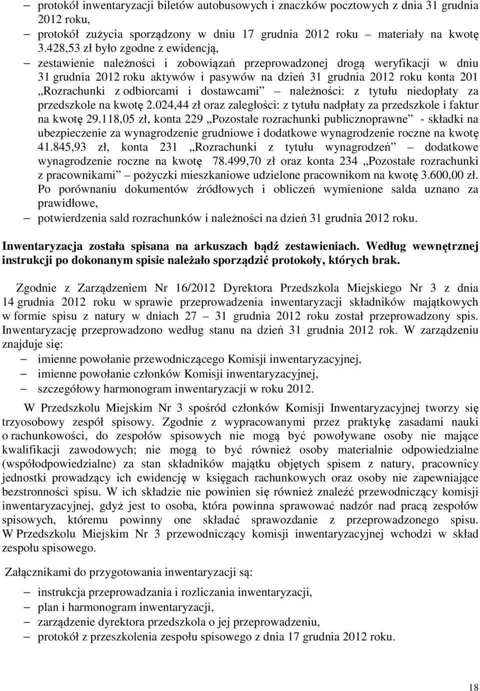 Rozrachunki z odbiorcami i dostawcami należności: z tytułu niedopłaty za przedszkole na kwotę 2.024,44 zł oraz zaległości: z tytułu nadpłaty za przedszkole i faktur na kwotę 29.