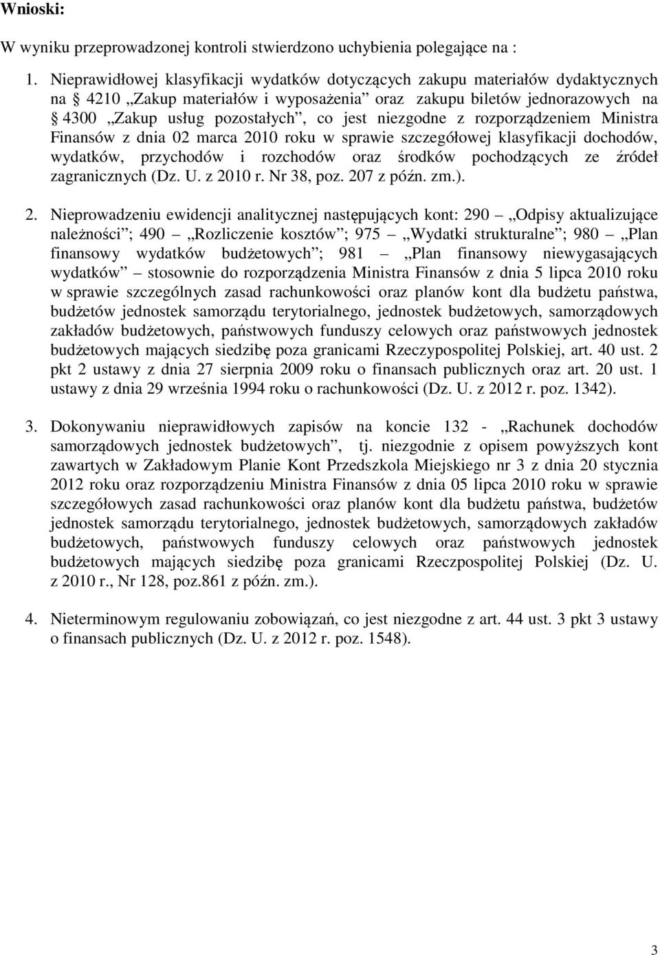 niezgodne z rozporządzeniem Ministra Finansów z dnia 02 marca 2010 roku w sprawie szczegółowej klasyfikacji dochodów, wydatków, przychodów i rozchodów oraz środków pochodzących ze źródeł