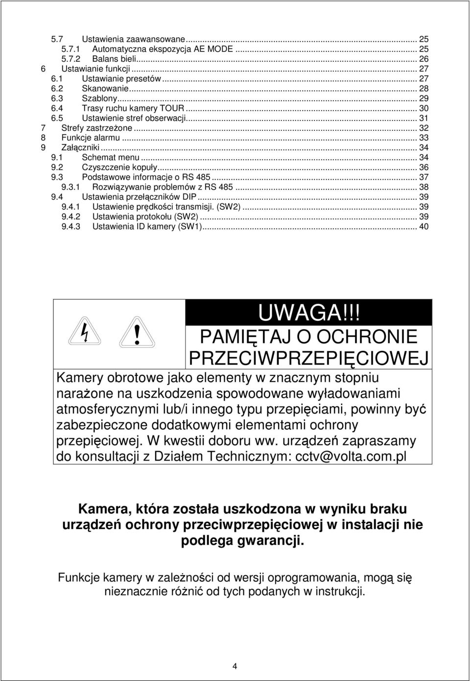 3 Podstawowe informacje o RS 485... 37 9.3.1 Rozwiązywanie problemów z RS 485... 38 9.4 Ustawienia przełączników DIP... 39 9.4.1 Ustawienie prędkości transmisji. (SW2)... 39 9.4.2 Ustawienia protokołu (SW2).