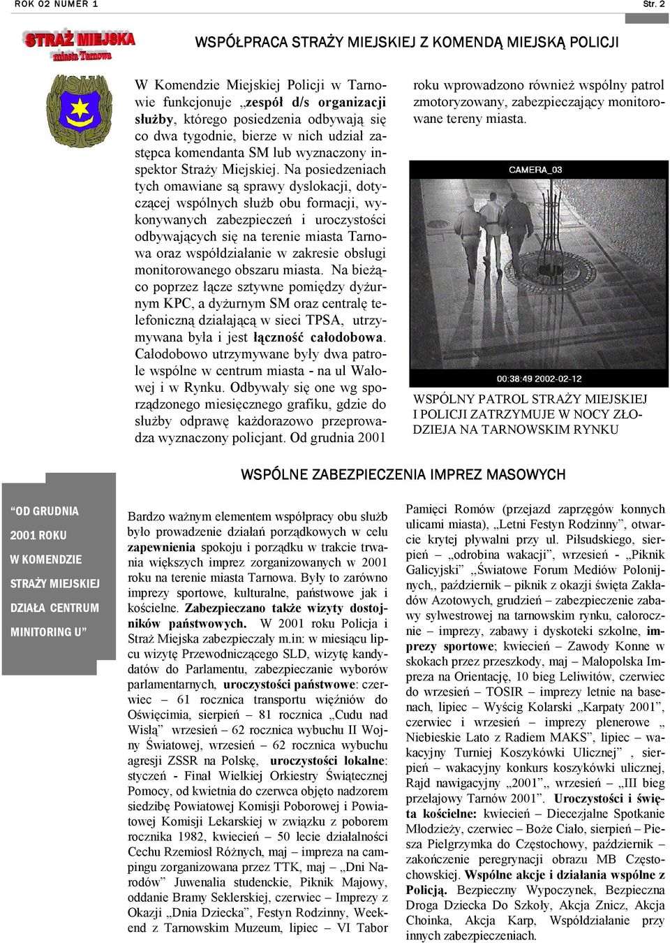 nich udział zastępca komendanta SM lub wyznaczony inspektor StraŜy Miejskiej.